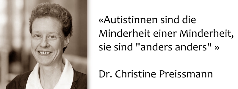 Fachtagung Dr. C. Preissmann - Zitat: Autistinnen sind die Minderheit einer Minderheit, sie sind "anders anders".